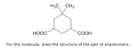H3C CH3
HOOC
COOH
For this molecule, draw the structure of the pair of enantiomers.