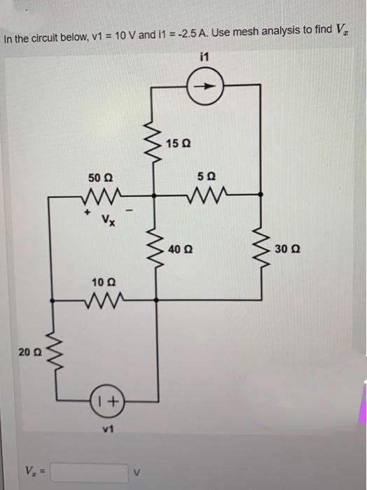 In the circuit below, v1 = 10 V and i1 = -2.5 A. Use mesh analysis to find V₂
i1
20 Q
V₂ =
50 Ω
10 Ω
www
1+
5
ww
ww
15 Q
40 Q
5Q
30 Ω