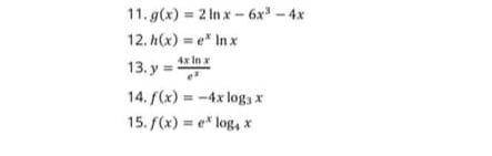 11. g(x) = 2 In x- 6x - 4x
12. h(x) = e* Inx
13. y =
Inx
14. f(x) = -4x log3 X
15. f(x) = e" log, x
