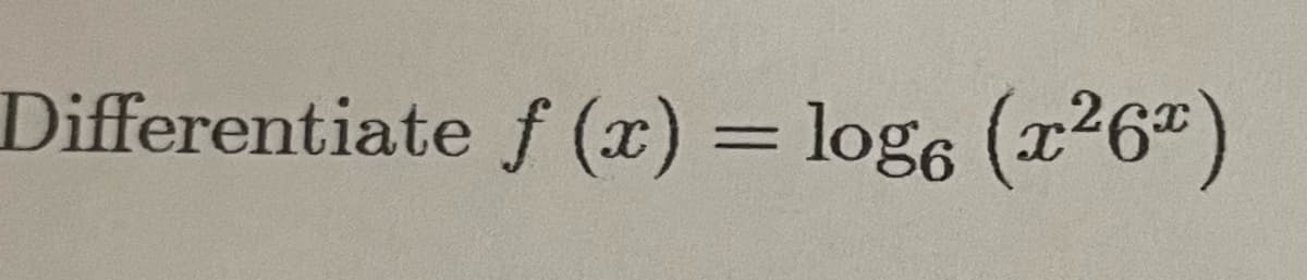 Differentiate f (x) = loge (x26")
