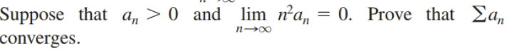 Suppose that a, > 0 and
converges.
lim na, = 0. Prove that Ea,
n 00
