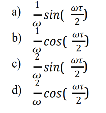 1
WT-
а)
– sin(
2
b)
- cos()
WT
2
WT-
c)
– sin(
2
2
d)
ωτ
-cos(
2
cos()
