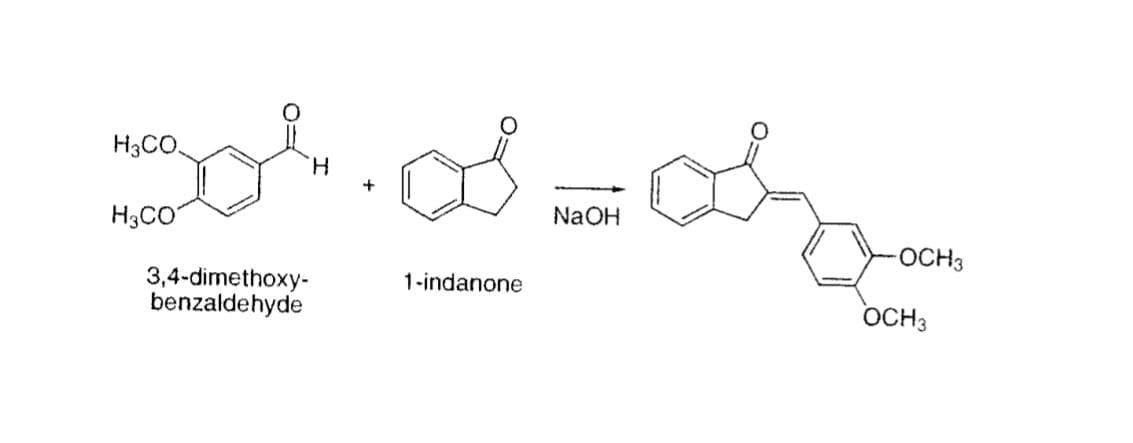 H
mor.a
H3CO.
H3CO
3,4-dimethoxy-
benzaldehyde
1-indanone
NaOH
o
-OCH3
OCH 3