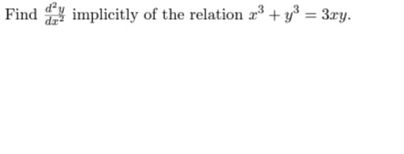 Find implicitly of the relation 2 + y³ = 3ry.
