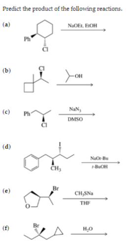 Predict the product of the following reactions.
(a)
(b)
(c)
(d)
(e)
Ph
Ph
Br
CI
CH₂
Br
NaOEI, EIOH
OH
NaN,
DMSO
NaOr-Bu
1-BUOH
CH,SNa
THF
H₂O