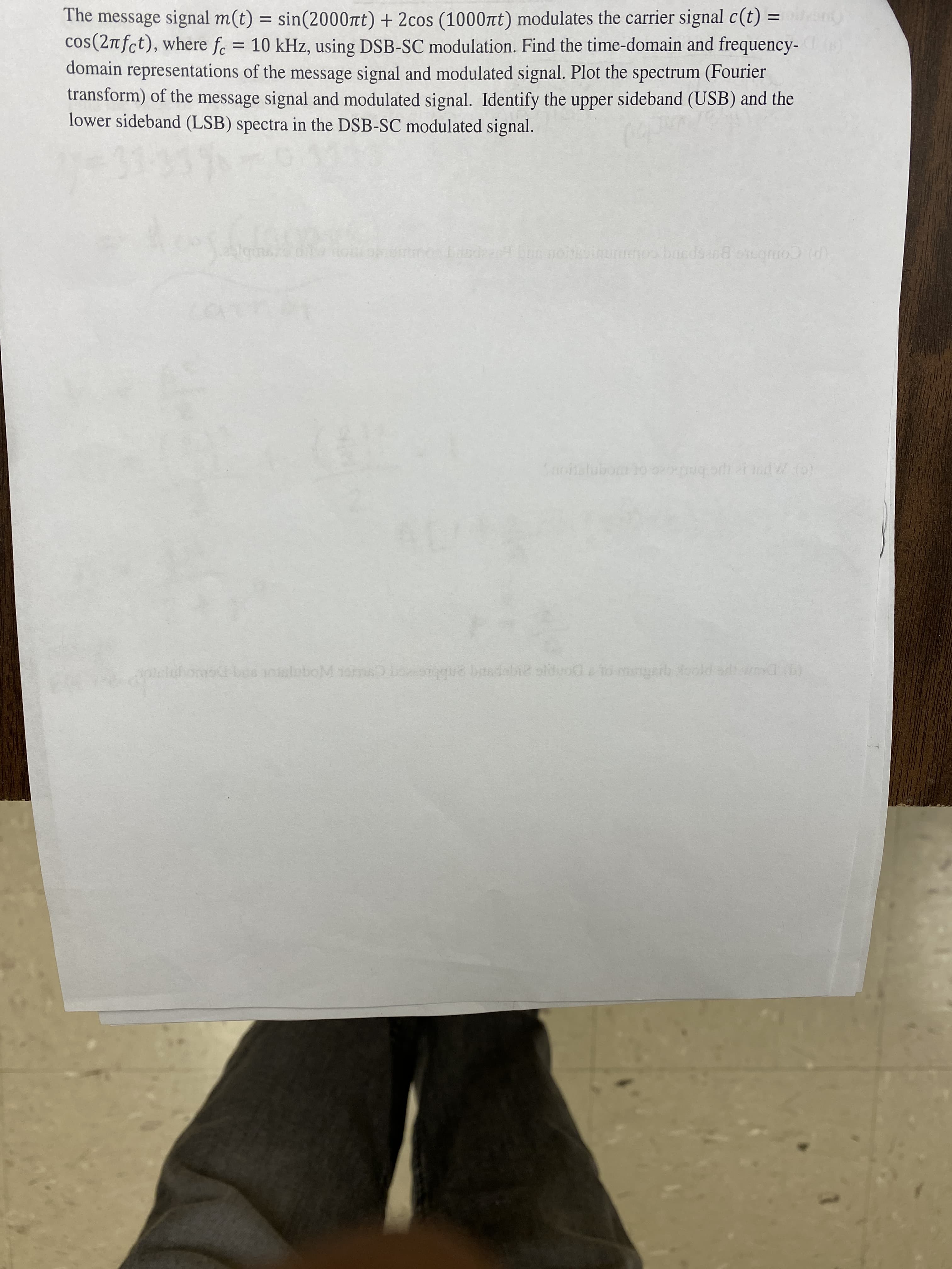 The message signal m(t) = sin(2000tt) + 2cos (1000nt) modulates the carrier signal c(t) = n
cos(2nfct), where f. = 10 kHz, using DSB-SC modulation. Find the time-domain and frequency-
domain representations of the message signal and modulated signal. Plot the spectrum (Fourier
transform) of the message signal and modulated signal. Identify the upper sideband (USB) and the
lower sideband (LSB) spectra in the DSB-SC modulated signal.
luboct lo oopug od t nd (o)
omod-bes nsloboM isme que bndabie slduode to mngib cold adiwmd 6)
