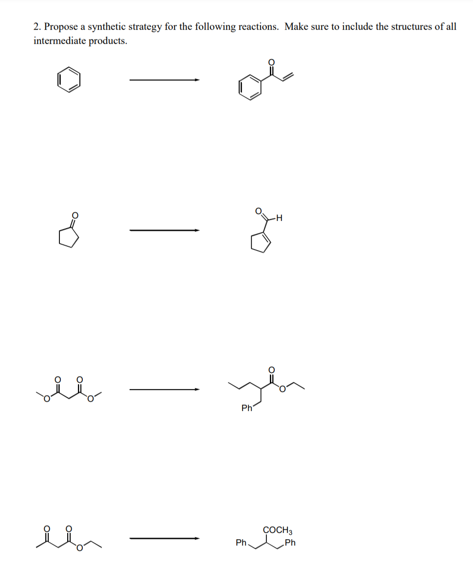 2. Propose a synthetic strategy for the following reactions. Make sure to include the structures of all
intermediate products.
Ph
ÇOCH3
Ph.
Ph
