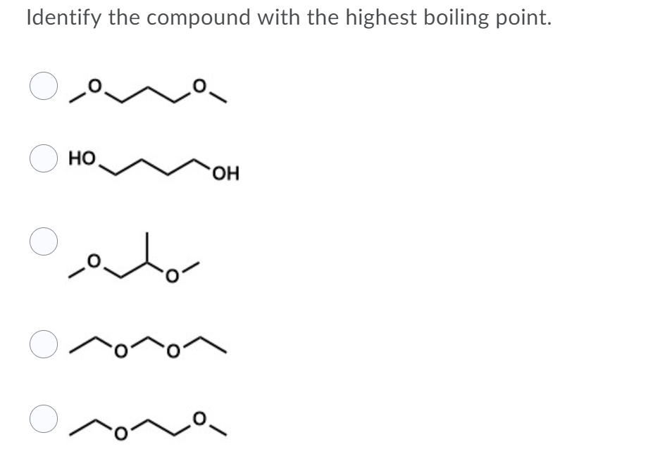 Identify the compound with the highest boiling point.
О но,
HO,
etor
