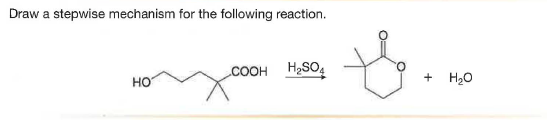 Draw a stepwise mechanism for the following reaction.
.COOH
H2SO4
но
H20
