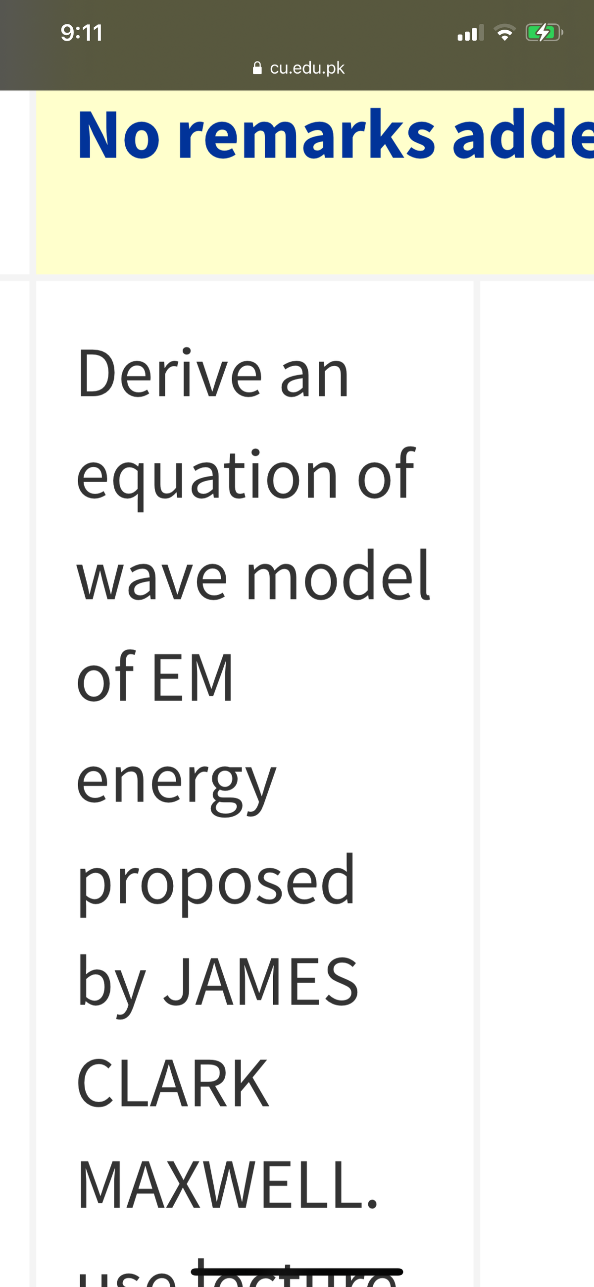 9:11
A cu.edu.pk
No remarks adde
Derive an
equation of
wave model
of EM
energy
proposed
by JAMES
CLARK
MAXWELL.
se to
