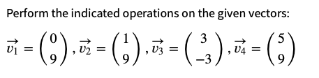 Perform the indicated operations on the given vectors:
3
(9) ₁₁² = ( ₂ ) ₁₁ = ( ²³₁ ) ₁ = (5)
U2
V3
V4
v₁ =