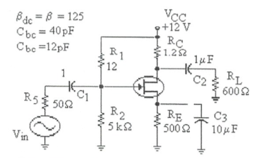 Bdc = B = 125
Cbc = 40PF
Cbc =12PF
Vcc
p+12 V
RC
1.22
R1
12
'C2
6002
RL
1
R5 502
R2
5 k2
RE
5002
C3
104F
Vin
