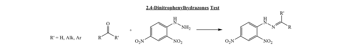 2,4-Dinitrophenylhydrazones Test
H
N.
i
NH₂
R' H, Alk, Ar
R
'R'
O₂N'
NO2
O₂N
NO₂
R'
R