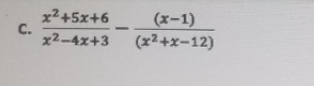 x2+5x+6
C.
x2-4x+3
(x-1)
(x2+x-12)
