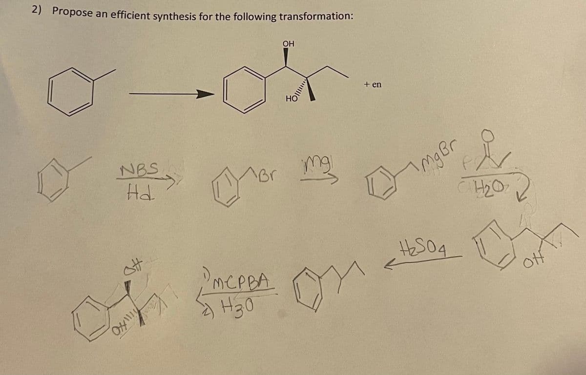 2) Propose an efficient synthesis for the following transformation:
OH
+ en
Nes,
NBS
Br
Hd
IngBr
HESO4
Of
H30

