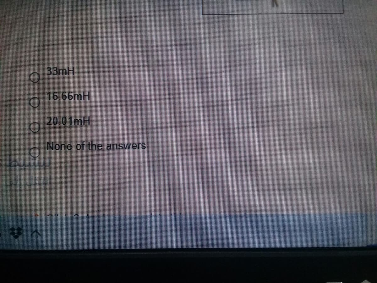 33mH
16.66mH
20.01mH
None of the answers
