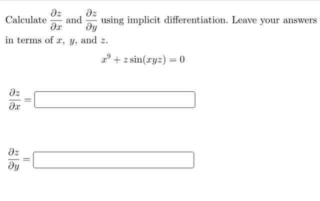 az
dz
Calculate
using implicit differentiation. Leave your answers
and
dy
in terms of a, y, and z.
x° + z sin(xyz) = 0
dz
dz
dy
II
