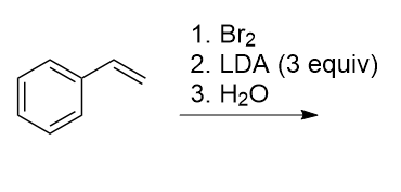 1. Br2
2. LDA (3 equiv)
3. H₂O