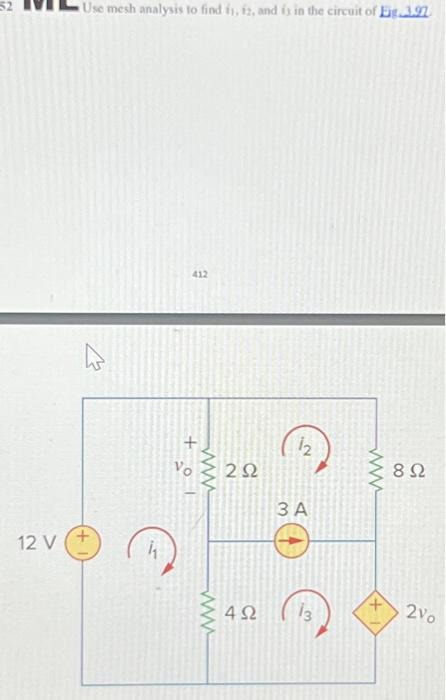 • Use mesh analysis to find ty, tz, and is in the circuit of bit 122.
Δ
12V (+
412
Vo
2Ω
4Ω
2
3 Α
13
www
8 Ω
23ο