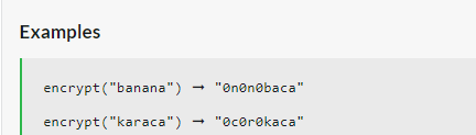 Examples
encrypt("banana") "Ononobaca"
encrypt("karaca") "OcorØkaca"