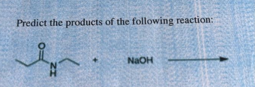Predict the products of the following reaction:
NaOH