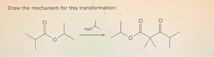 Draw the mechanism for this transformation:
ال
NaO