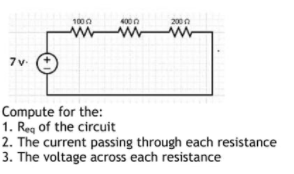 1000
4000
200n
7v
Compute for the:
1. Reg of the circuit
2. The current passing through each resistance
3. The voltage across each resistance
