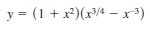 y = (1 + x²)(x/4
– x³)
