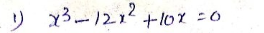 (1) x²³-12x² +10x =0
