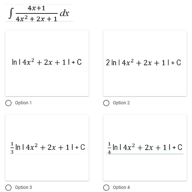S
4x+1
4x² + 2x + 1
In 14x² + 2x +1| + C
Option 1
dx
In 1 4x² + 2x +1| + C
Option 3
2 In 14x² + 2x +11+ C
Option 2
In 14x²+2x+11+ C
Option 4