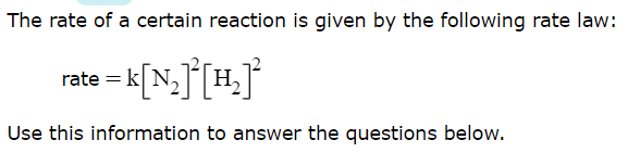 The rate of a certain reaction is given by the following rate law:
rate = k
Use this information to answer the questions below.
