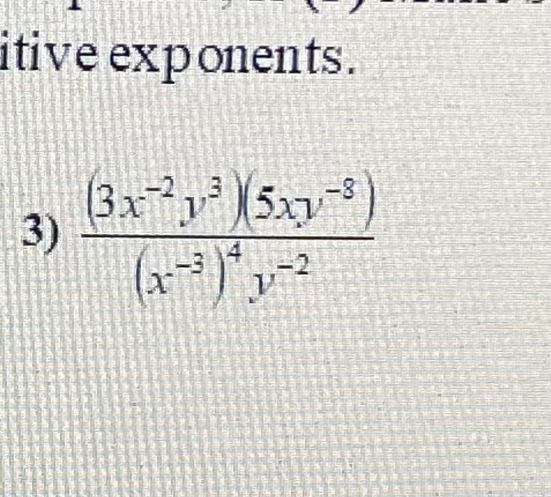 itive exponents.
(3xy 5xy)
3)
-8
-2
