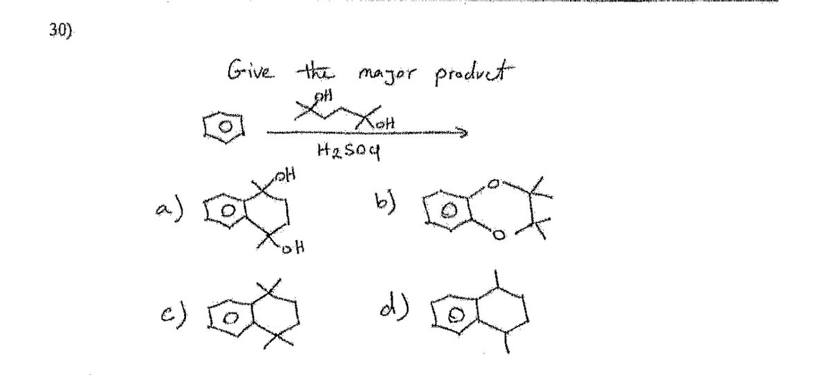 30)
a)
c)
Give the major product
Хон
OH
ex
H₂S04
b)
d)
OX
e
