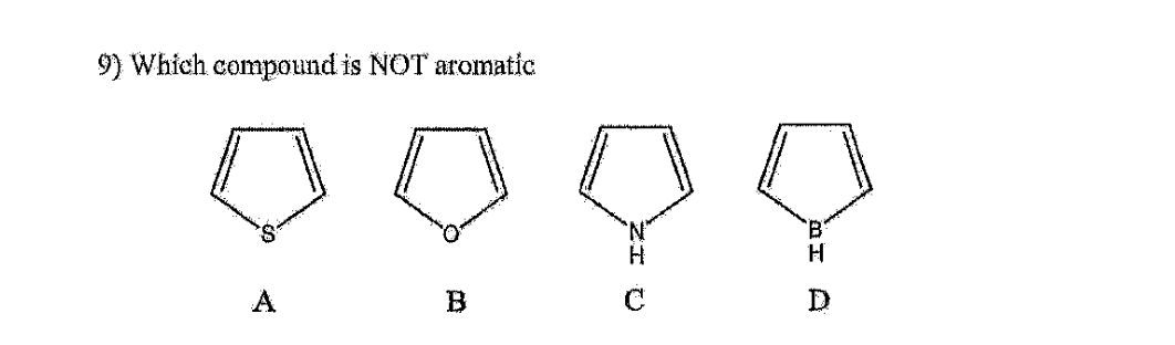 9) Which compound is NOT aromatic
09??
B
B
D