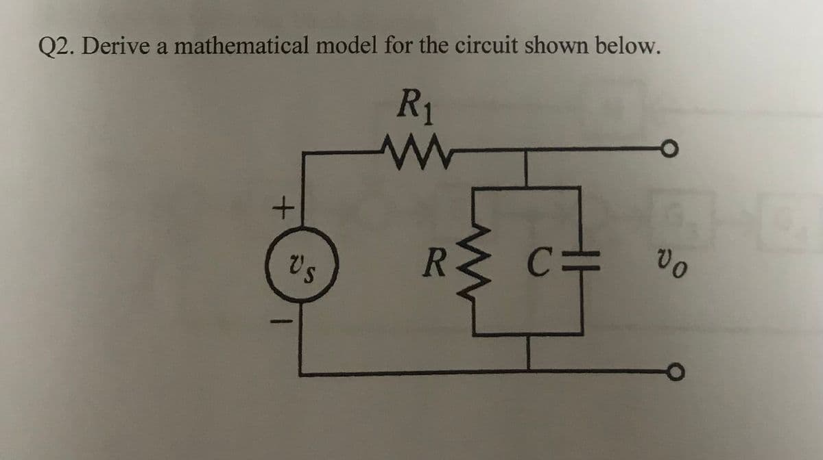Q2. Derive a mathematical model for the circuit shown below.
R₁
+
US
R
с
vo