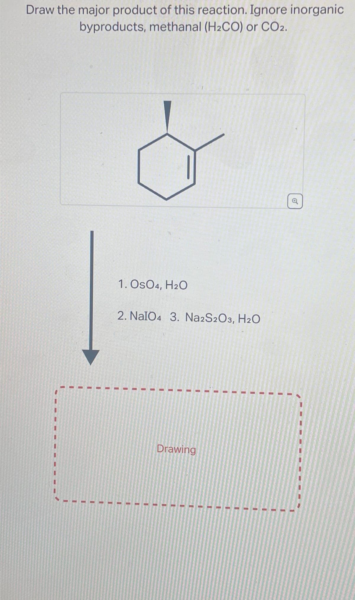 Draw the major product of this reaction. Ignore inorganic
byproducts, methanal (H₂CO) or CO2.
1
11
L
1
11
1. OSO4, H2O
2. NalO4 3. Na2S2O3, H2O
I
LE
U
Drawing
1