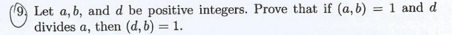 =
Let a, b, and d be positive integers. Prove that if (a, b) :
divides a, then (d, b) = 1.