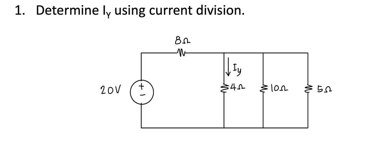 1.
Determine ly using current division.
20v
ら0

