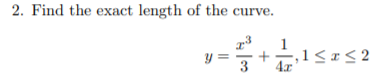 2. Find the exact length of the curve.
y =
3
