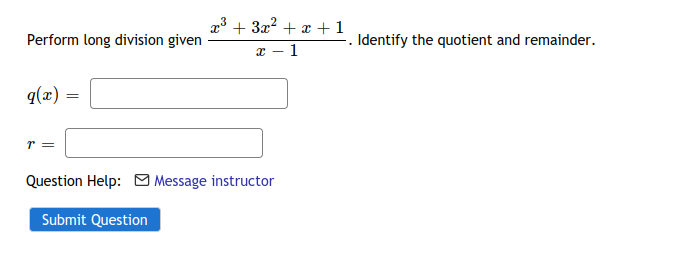a° + 3x? + a +1
Perform long division given
-. Identify the quotient and remainder.
q(x)
r =

