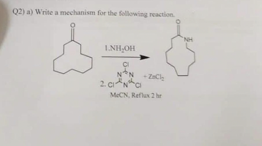 Q2) a) Write a mechanism for the following reaction.
1.NH₂OH
CI
N N +ZnCl₂
2. CINCI
MeCN, Reflux 2 hr
NH
