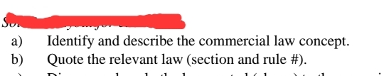 SUN
a)
b)
Identify and describe the commercial law concept.
Quote the relevant law (section and rule #).
