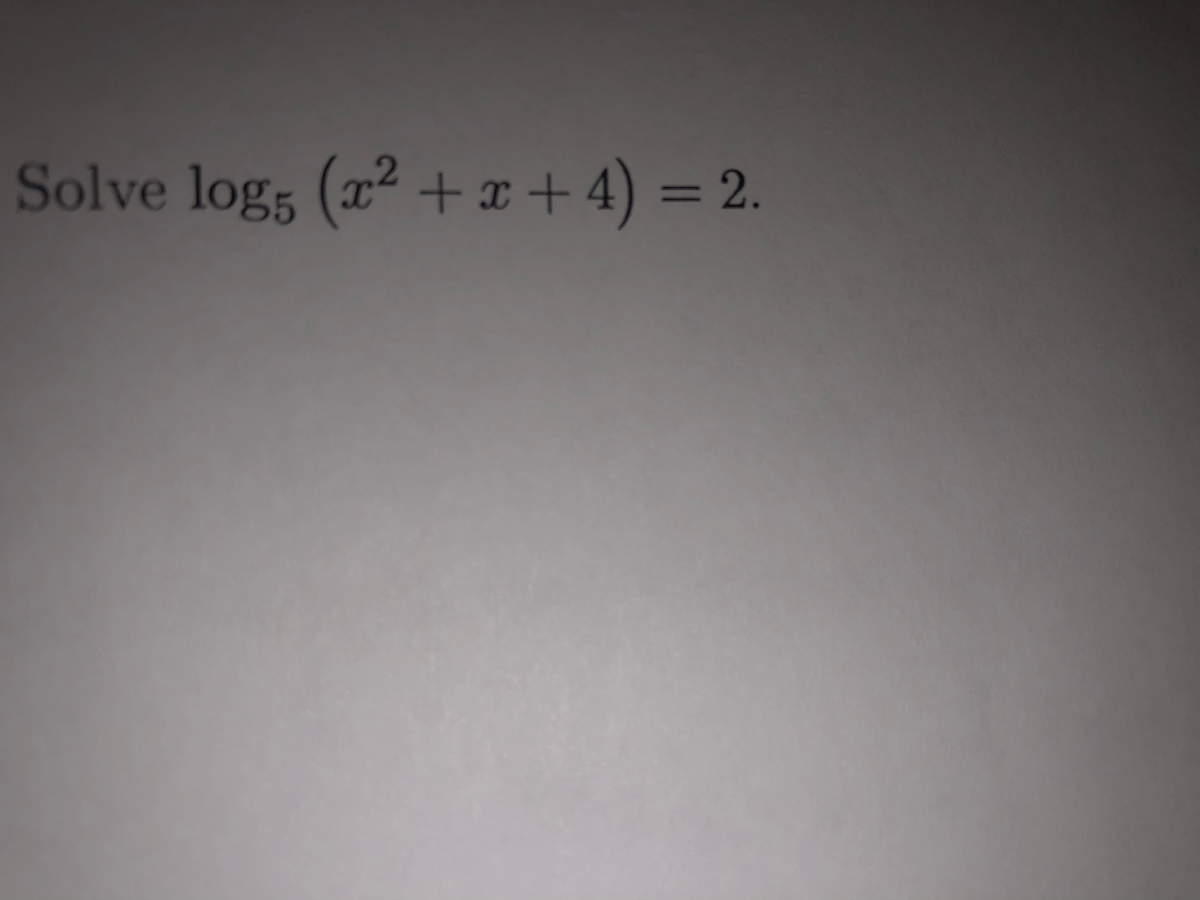 Solve log; (x2 +x + 4) = 2.
%3D
