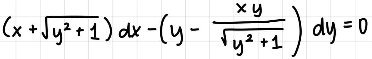 (x + Jy?+1) dx-(y -
) dy = 0
y2 +1
