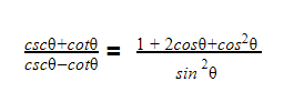 csce+cote
1+2cose+cos²e
%3D
csce-cote
sin e
