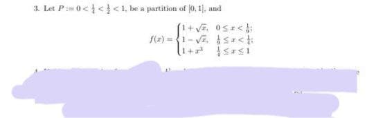 3. Let P=0 < < <1, be a partition of [0, 1], and
f(x)=1-√. s*<t
1+² 551