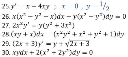 25.y' — х — 4ху ; х-0, у31/2
26. x (х? — у? — х)ӑх — у(х? — у?)dy 3D 0
27. 2x 3y' — У(у? + 3x?)
28.(ху + х)dx — (х?у? + x? + у? + 1)dy
29. (2х + 3)y' %3Dу+V2x +3
30. хуdx + 2(х?+ 2у?)dy — 0
