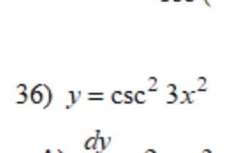 36) y=csc² 3x²
dy
