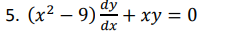 5. (x²9) + xy = 0
dy
dx