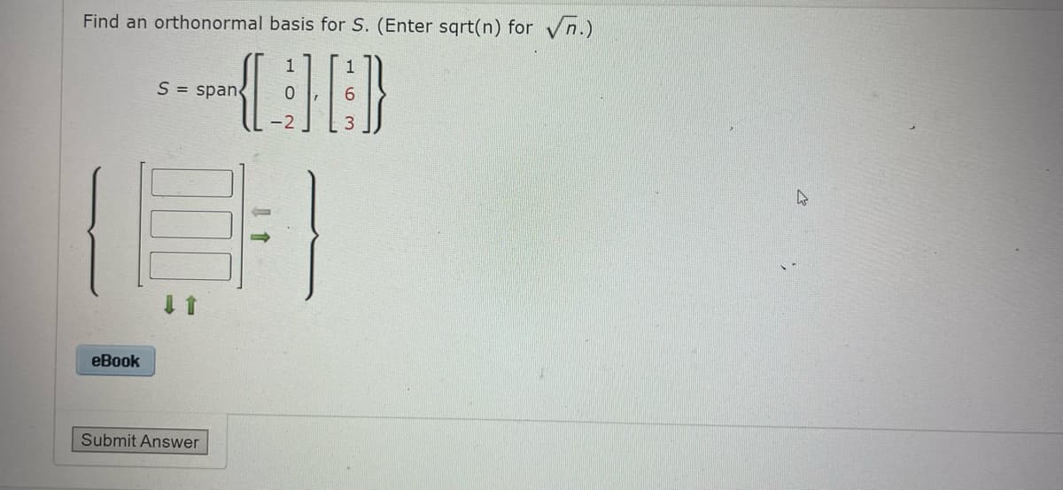 Find an orthonormal basis for S. (Enter sqrt(n) for √n.)
---(90)
S = span
eBook
Submit Answer
63